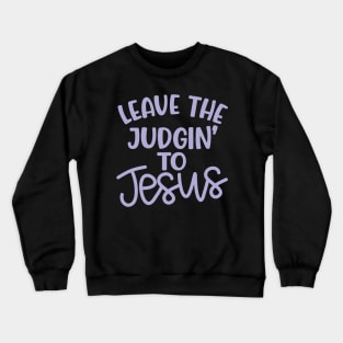 Leave The Judgin' To Jesus Christian Faith Mom Funny Crewneck Sweatshirt